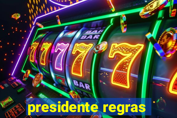 presidente regras